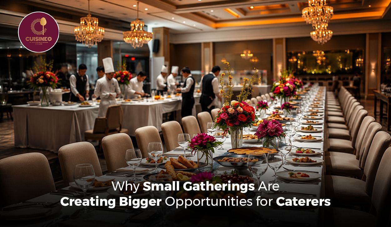 Why Small Gatherings Are Creating Bigger Opportunities for Caterers