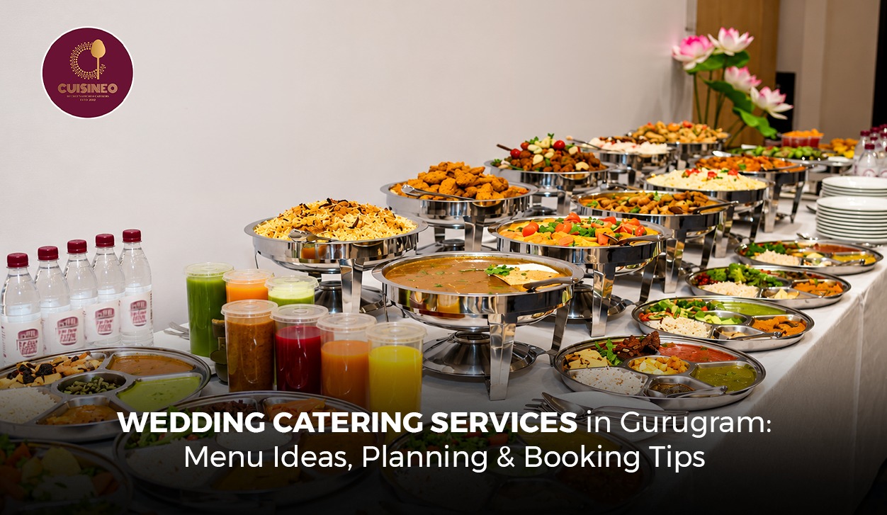 Wedding Catering Services in Gurugram: Menu Ideas, Planning & Booking Tips