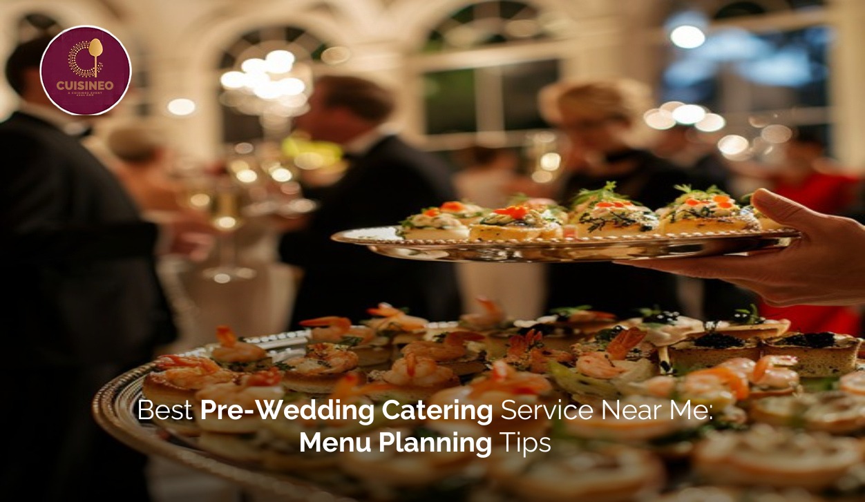 Best Pre-Wedding Catering Service Near Me: Menu Planning Tips